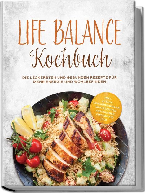 „LIFE BALANCE Kochbuch: Die leckersten und gesunden Rezepte für mehr Energie und Wohlbefinden.“ Teller mit Hähnchen.