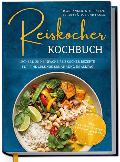 Text: "Reiskocher Kochbuch. Für Anfänger, Studenten, Berufstätige und Faule. Leckere und einfache Reiskocher Rezepte..."  
Bild: Bunte Schüssel mit Reis, Gemüse, Limetten, Cashews und Kräutern.