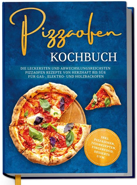 Text: "Pizzaofen Kochbuch. Die leckersten und abwechslungsreichsten Pizzaofen Rezepte von herzhaft bis süß. Inkl. Pizzasaucen, Teigrezepte, Fingerfood, Desserts uvm." Eine Pizza mit Basilikumblättern auf einem Holzbrett.