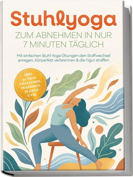 Stuhlyoga zum Abnehmen in nur 7 Minuten täglich. Illustration: Frau macht Yoga auf einem Stuhl, umgeben von Blättern.