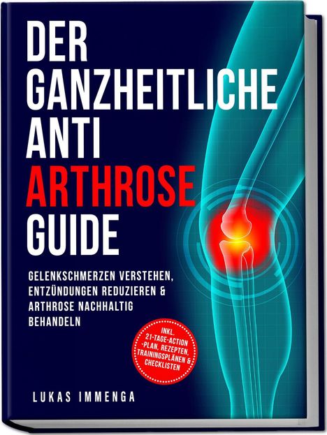 Titel: Der ganzheitliche Anti-Arthrose Guide. Grafik zeigt ein schmerzendes Knie mit rotem Bereich.
