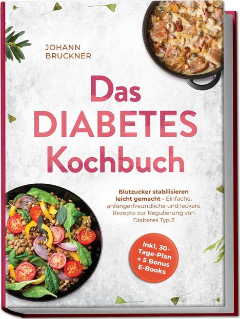 Das Diabetes Kochbuch von Johann Bruckner. Ein Teller Salat und eine Pfanne mit Fleisch. Orange Infokreis: inkl. 30-Tage-Plan.