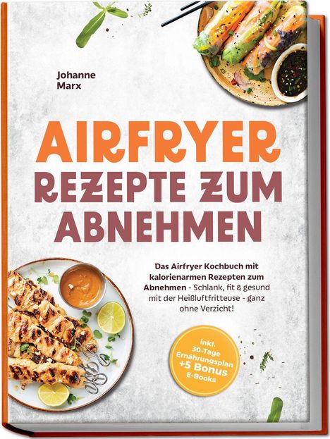 "Airfryer Rezepte zum Abnehmen." Teller mit Frühlingsrollen, Sauce und Hähnchenspießen. Orange Akzente.