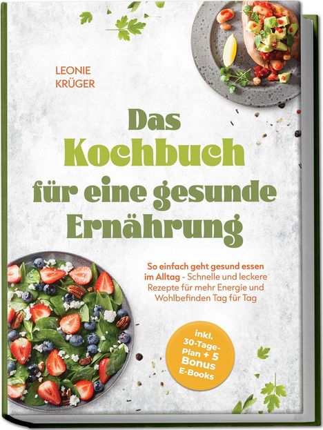 Text: "LEONIE KRÜGER", "Das Kochbuch für eine gesunde Ernährung", Teller mit Salat und gebackene Kartoffel.