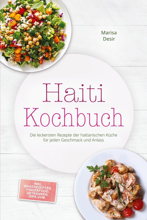 "Haiti Kochbuch" und "Marisa Desir" in großen Buchstaben. Gezeigt sind bunte Speisen auf weißen Tellern.