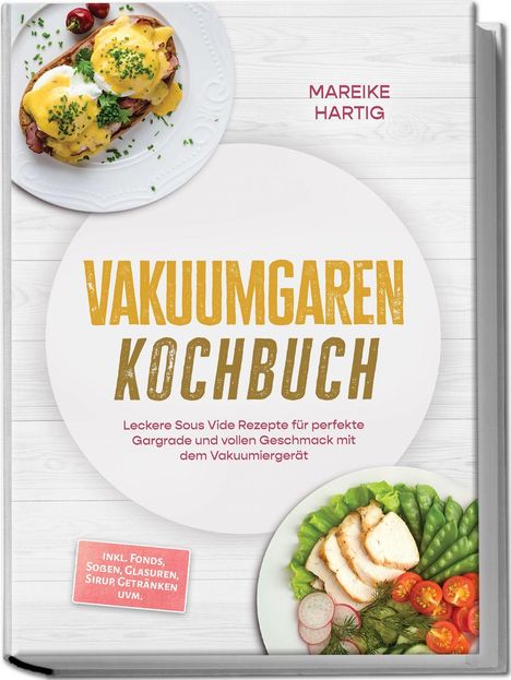 "Vakuumgaren Kochbuch" mit leckeren Sous Vide Rezepten. Oben ein Brot mit Sauce, unten Gemüse und Fleisch auf einem Teller.