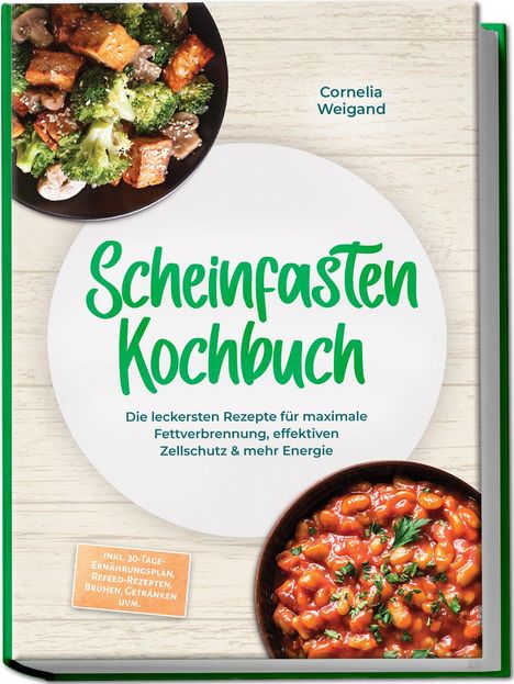 „Scheinfasten Kochbuch“, Rezepte für Fettverbrennung und Zellschutz. Oben links Gemüsegericht, unten rechts Bohnengericht.