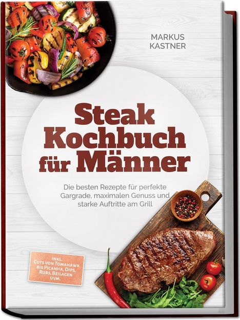 Text: "Steak Kochbuch für Männer", "Markus Kastner", "Die besten Rezepte..." Illustration: Gegrilltes Steak und Gemüse.
