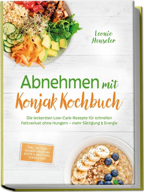 Abnehmen mit Konjak Kochbuch. Bunter Teller mit Gemüse oben, Schüssel mit Haferbrei und Obst unten.