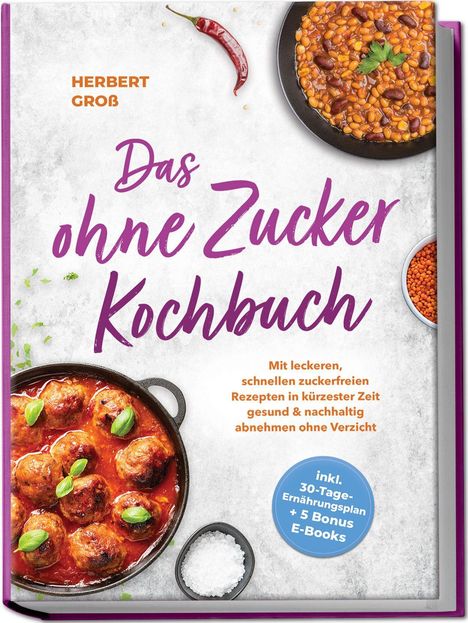 "Das ohne Zucker Kochbuch" von Herbert Groß. Mit Rezeptfotos von Bohnengericht und Fleischbällchen in Tomatensauce.