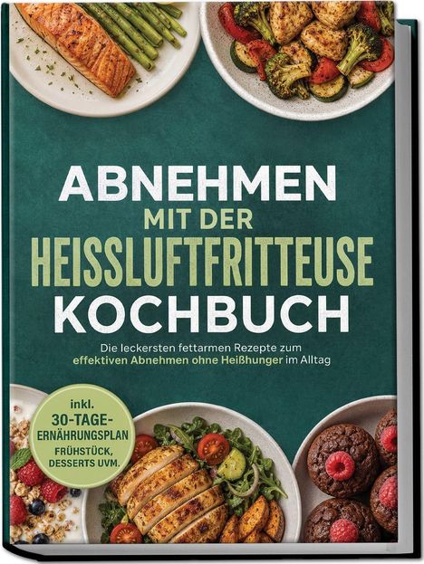 Titel: "Abnehmen mit der Heißluftfritteuse - Kochbuch". Teller mit Lachs, Gemüse und Muffins. Grüner Hintergrund.