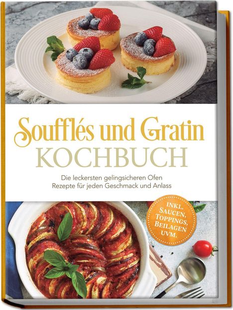 "Soufflés und Gratin Kochbuch" steht im Zentrum. Drei Soufflés mit Beeren oben, darunter ein Gratin in roter Soße.