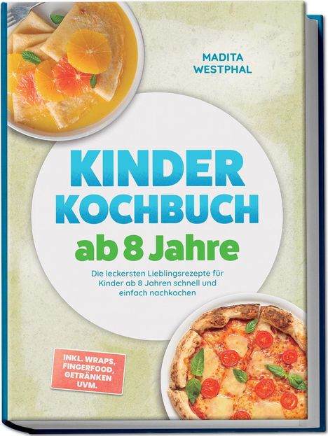 Text: "Kinder Kochbuch ab 8 Jahre", "Inkl. Wraps, Fingerfood, Getränken uvm.". Zwei Teller mit Crêpes und Pizza.