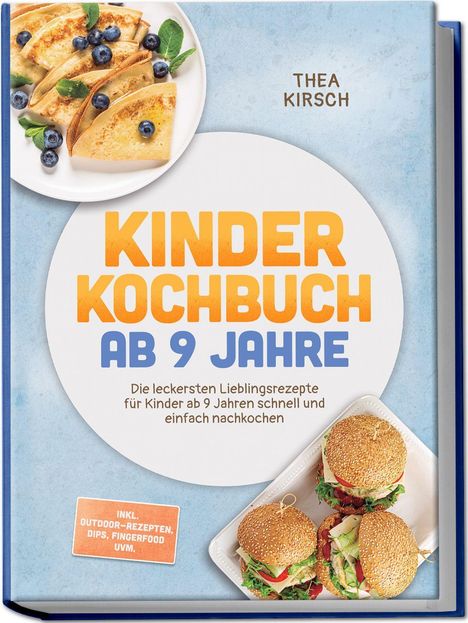 "Kinder Kochbuch ab 9 Jahre. Inkl. Outdoor-Rezepte. Teller mit Pfannkuchen und Blaubeeren, Teller mit Burgern."