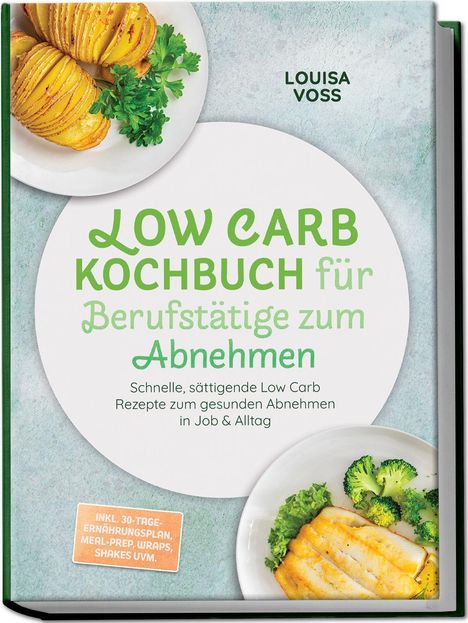 "LOW CARB KOCHBUCH für Berufstätige zum Abnehmen" steht zentral. Zwei Teller mit Kartoffeln und Fisch mit Gemüse sind abgebildet.