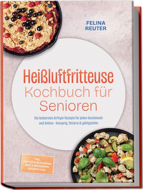„Heißluftfritteuse Kochbuch für Senioren“; Autorin: Felina Reuter. Obst- und Gemüseteller auf dem Cover.