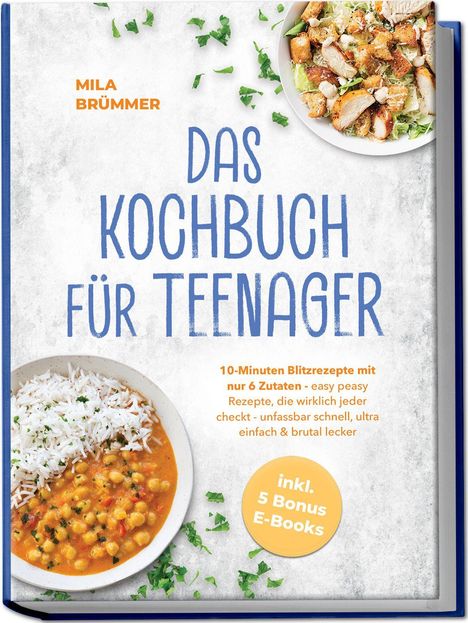 "Das Kochbuch für Teenager" mit Rezepten und Gerichten. Enthält ein Bild von Reis mit Curry und Salat mit Hähnchen.