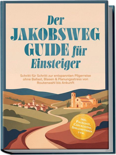 "Der Jakobsweg Guide für Einsteiger" ist ein Buchcover. Landschaftsillustration mit Dorf und Kirche.