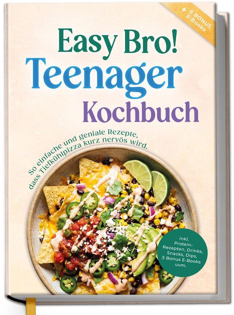 "Easy Bro! Teenager Kochbuch" in bunten Buchstaben. Darunter Nacho-Gericht mit Limetten, Salsa, Käse und Jalapeños.