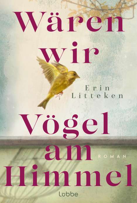 Erin Litteken: Wären wir Vögel am Himmel, Buch