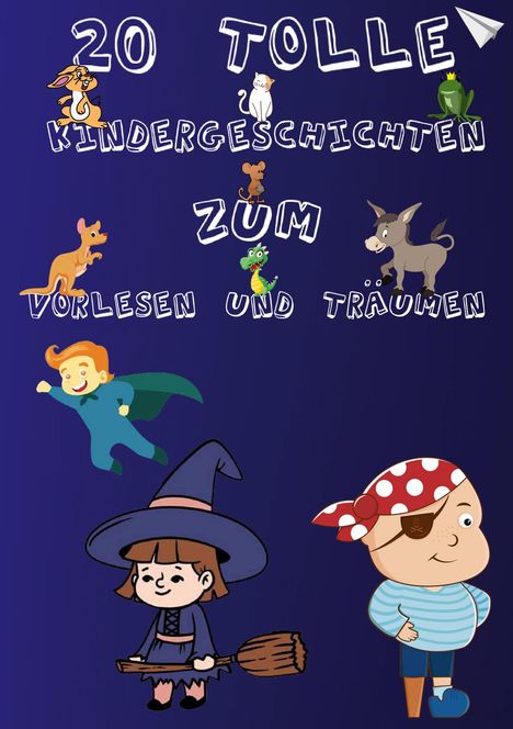 20 Tolle Kindergeschichten zum Vorlesen und Träumen, Buch