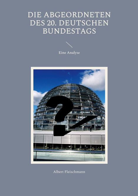 Albert Fleischmann: Die Abgeordneten des 20. Deutschen Bundestags, Buch