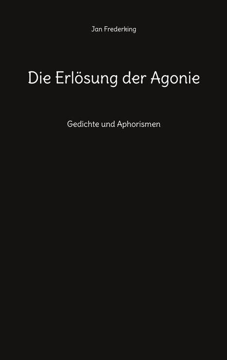 Jan Frederking: Die Erlösung der Agonie, Buch