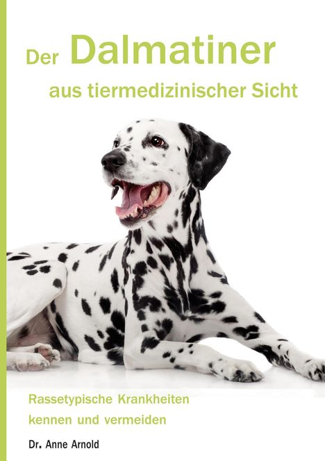 Anne Arnold: Der Dalmatiner aus tiermedizinischer Sicht, Buch