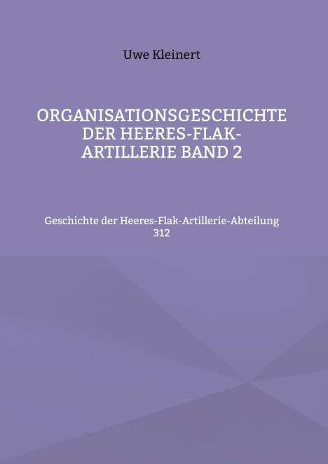 Uwe Kleinert: Organisationsgeschichte der Heeres-Flak-Artillerie Band 2, Buch