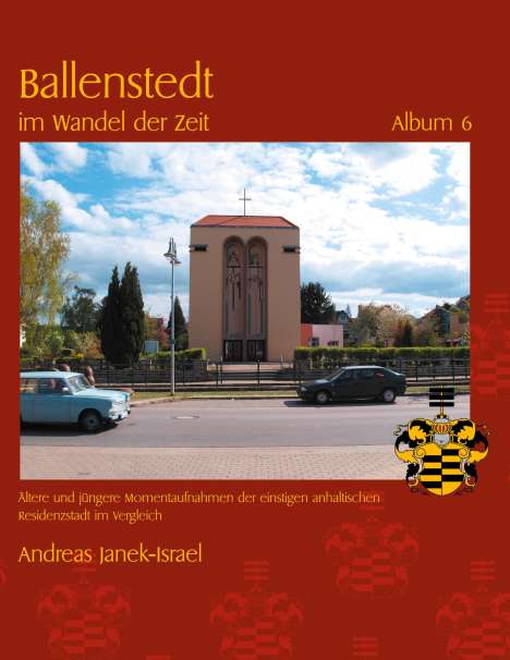Andreas Janek: Ballenstedt im Wandel der Zeit Album 6, Buch
