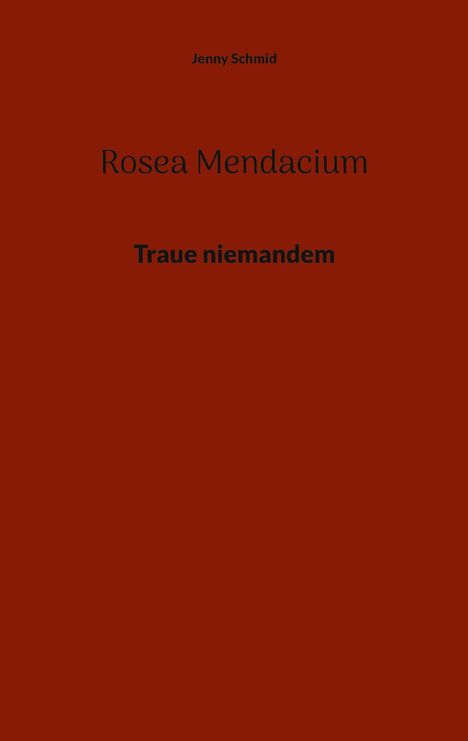 Jenny Schmid: Rosea Mendacium, Buch