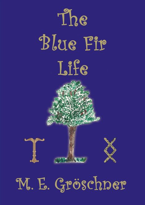 M. E. Gröschner: The Blue Fir Life, Buch