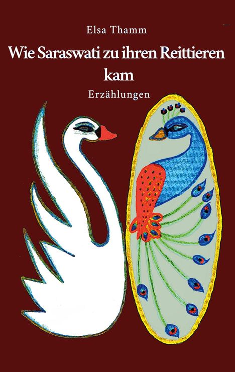 Elsa Thamm: Wie Saraswati zu ihren Reittieren kam, Buch