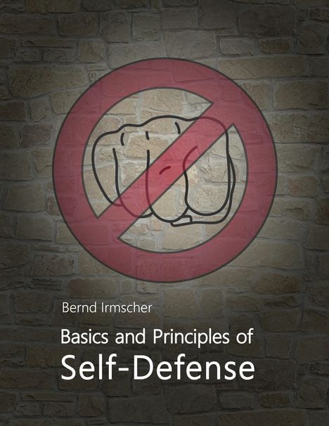 Bernd Irmscher: Basics and Principles of Self-Defense, Buch