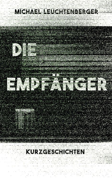 Michael Leuchtenberger: Die Empfänger, Buch