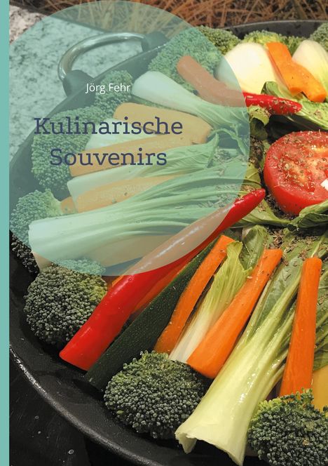 Jörg Fehr: Kulinarische Souvenirs, Buch