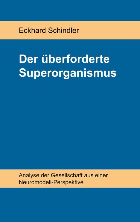 Eckhard Schindler: Der überforderte Superorganismus, Buch