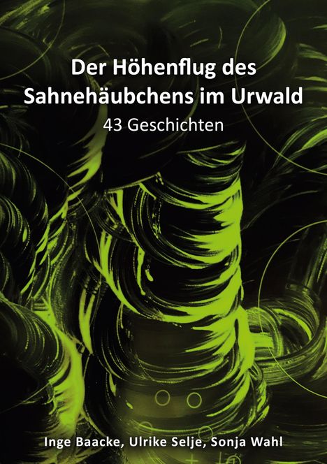 Inge Baacke: Der Höhenflug des Sahnehäubchens im Urwald, Buch