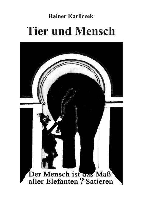 Rainer Karliczek: Tier und Mensch, Buch