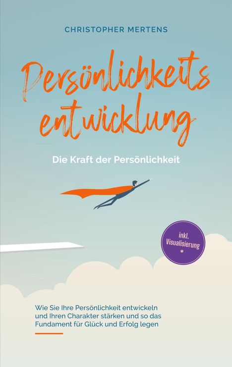 Christopher Mertens: Persönlichkeitsentwicklung - Die Kraft der Persönlichkeit, Buch