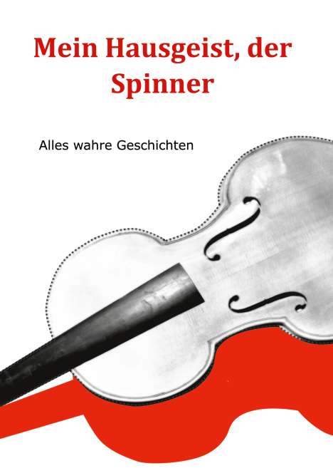 Eduard Kugler: Mein Hausgeist, der Spinner, Buch