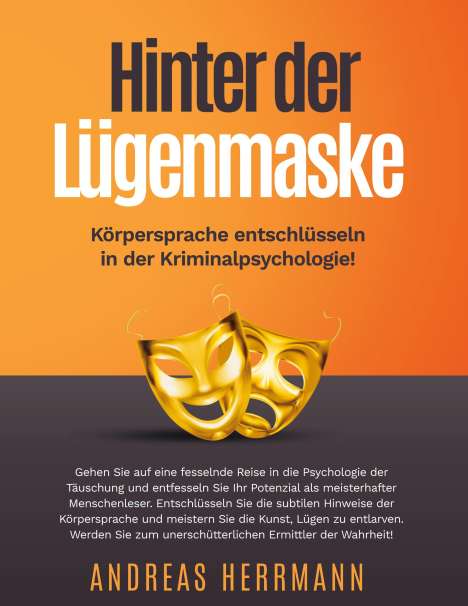 Andreas Herrmann: Hinter der Lügenmaske: Körpersprache entschlüsseln in der Kriminalpsychologie!, Buch