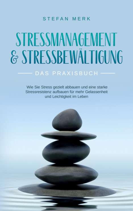 Stefan Merk: Stressmanagement &amp; Stressbewältigung - Das Praxisbuch, Buch