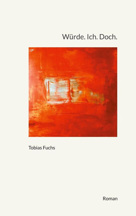 Tobias Fuchs: Würde. Ich. Doch., Buch