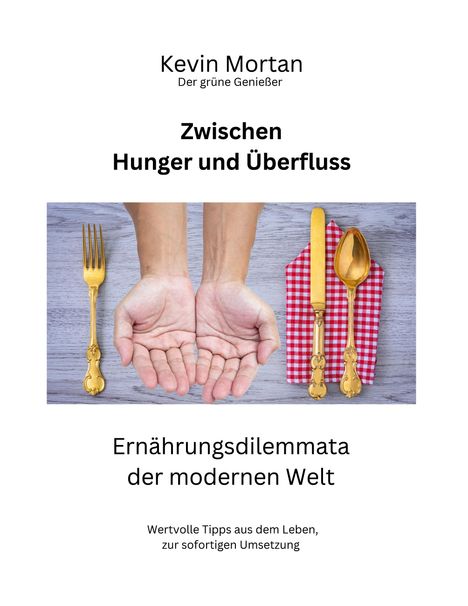 Kevin Mortan: Zwischen Hunger und Überfluss, Buch