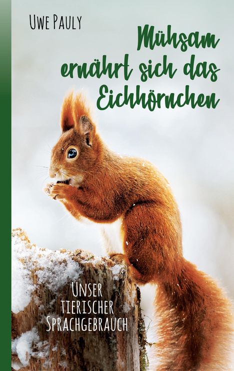 Uwe Pauly: Mühsam ernährt sich das Eichhörnchen, Buch