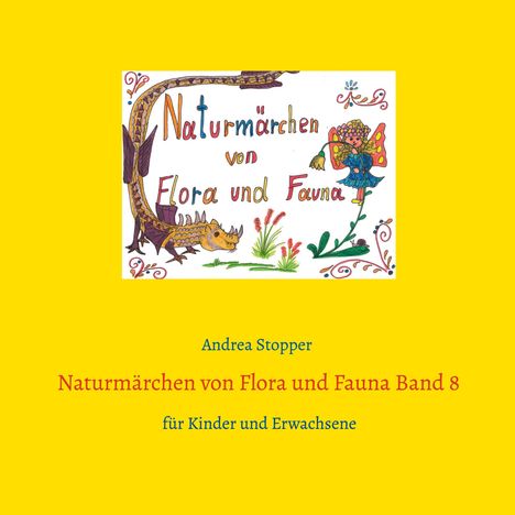 Andrea Stopper: Naturmärchen von Flora und Fauna Band 8, Buch