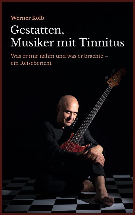 Werner Kolb: Gestatten, Musiker mit Tinnitus, Buch