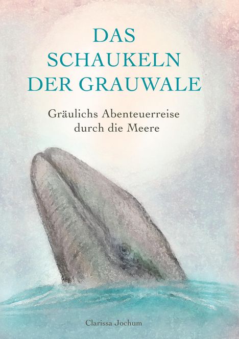 Clarissa Jochum: Das Schaukeln der Grauwale, Buch