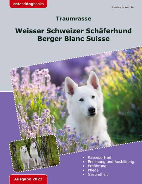 Konstantin Wechter: Traumrasse: Weisser Schweizer Schäferhund, Buch
